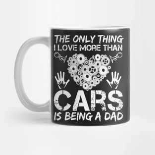 The Only Thing I Love More Than Cars Is Being A Dad Mug